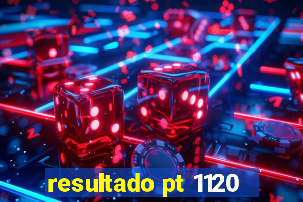 resultado pt 1120